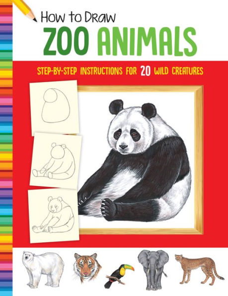 How to Draw Zoo Animals: Step-by-step instructions for 20 wild creatures