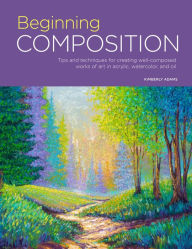 Title: Portfolio: Beginning Composition: Tips and techniques for creating well-composed works of art in acrylic, watercolor, and oil, Author: Kimberly Adams