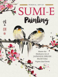 Title: Sumi-e Painting: Master the meditative art of Japanese brush painting, Author: Virginia Lloyd-Davies