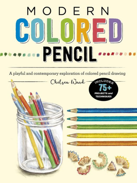 Modern colored Pencil: A playful and contemporary exploration of pencil drawing - Includes 75+ Projects Techniques