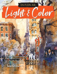 Title: En Plein Air: Light & Color: Expert techniques and step-by-step projects for capturing mood and atmosphere in watercolor, Author: Iain Stewart