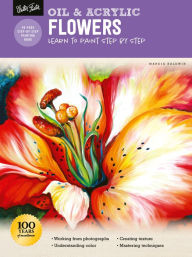 Title: Oil & Acrylic: Flowers: Learn to paint step by step, Author: Marcia Baldwin