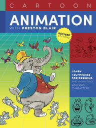Title: Cartoon Animation with Preston Blair, Revised Edition!: Learn techniques for drawing and animating cartoon characters, Author: Preston Blair