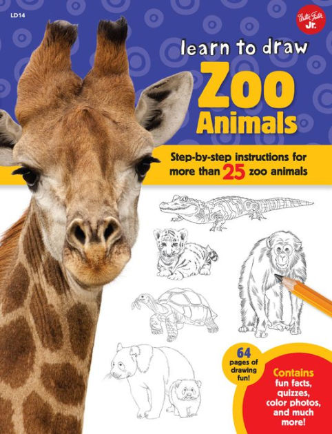 Learn to Draw Zoo Animals: Step-by-step instructions for more than 25 ...