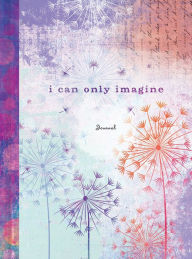 Title: I Can Only Imagine, Author: Ellie Claire