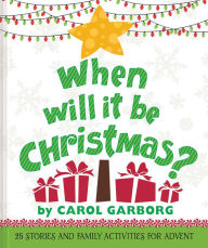 Title: When Will It Be Christmas?: 25 Stories & Family Activities for Advent (Large Print -- QA test), Author: Carol Garborg