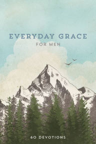 Title: Everyday Grace for Men: 60 Devotions, Author: Lawrence W. Wilson