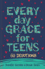 Everyday Grace for Teens: 60 Devotions