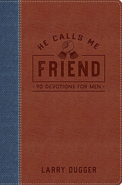 He Calls Me Friend: 90 Devotions For Men