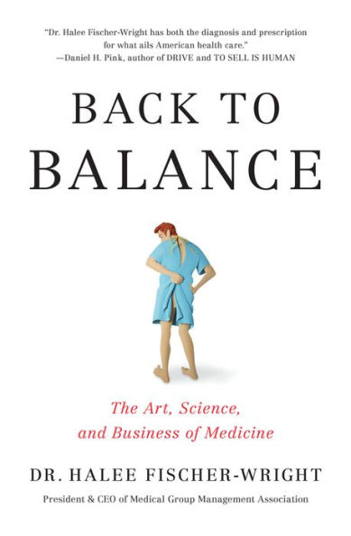 Back to Balance: The Art, Science, and Business of Medicine