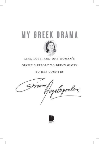 My Greek Drama: Life, Love, and One Woman's Olympic Effort to Bring Glory to Her Country