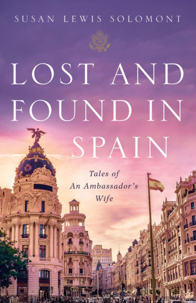 Lost and Found Spain: Tales of An Ambassador's Wife