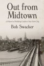 Out From Midtown: A Historical Walking Guide to New York City