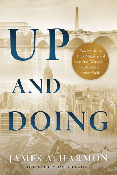 Up and Doing: Two Presidents, Three Mistakes, and One Great Weekend-Touchpoints to a Better World