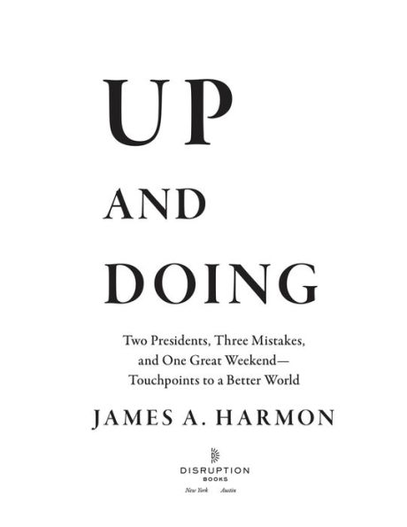 Up and Doing: Two Presidents, Three Mistakes, One Great Weekend-Touchpoints to a Better World