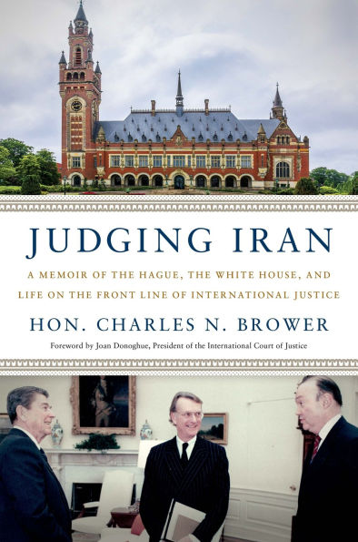 Judging Iran: A Memoir of the Hague, White House, and Life on Front Line International Justice