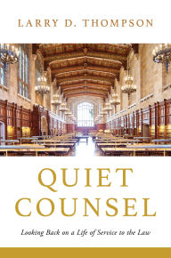 Ebook nl store epub download Quiet Counsel: Looking Back on a Life of Service to the Law RTF DJVU MOBI 9781633310964 (English literature) by Larry D. Thompson