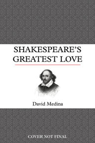 Title: Shakespeare's Greatest Love, Author: David Medina