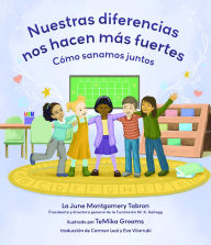 Title: Nuestras diferencias nos hacen más fuertes: Cómo sanamos juntos, Author: La June Montgomery Tabron