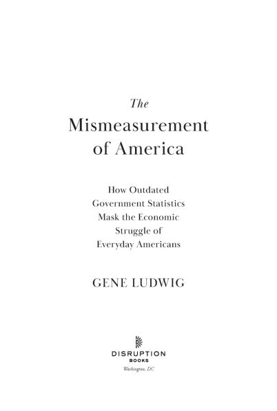 the Mismeasurement of America: How Outdated Government Statistics Mask Economic Struggle Everyday Americans