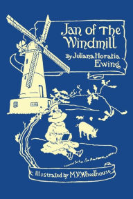 Title: Jan of the Windmill (Yesterday's Classics), Author: Juliana Horatia Ewing