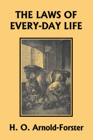 Title: The Laws of Every-day Life (Yesterday's Classics), Author: H O Arnold-Foster