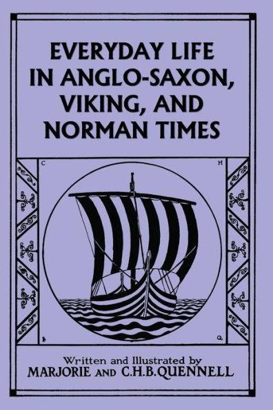Everyday Life in Anglo-Saxon, Viking, and Norman Times (Color Edition) (Yesterday's Classics)