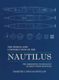Title: The Design and Construction of the Nautilus, Author: Demetri Capetanopoulos