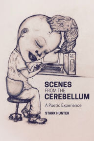 Title: Scenes from the Cerebellum, Author: Stark Hunter