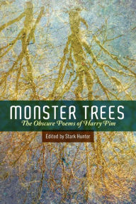 Title: Monster Trees: The Obscure Poems of Harry Pim, Author: Stark Hunter
