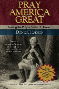 Title: Pray America Great: Joining the Prayer Force of Heaven, Author: Donica Hudson