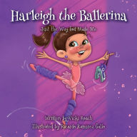 Title: Harleigh the Ballerina: Just the Way God Made Me, Author: Vicki Roach