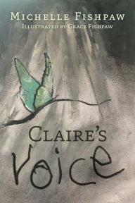 Title: Claire's Voice, Author: Michelle Fishpaw