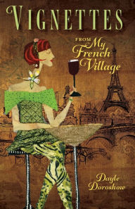 Title: Vignettes from My French Village, Author: Dayle Doroshow