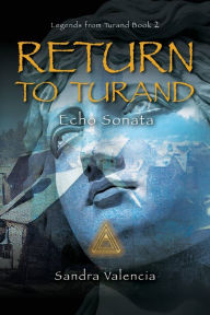 Title: Return to Turand: Echo Sonata, Author: Sandra Valencia
