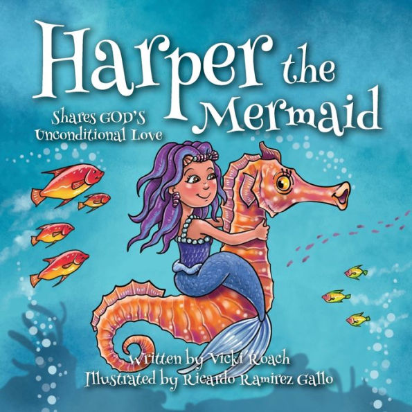 Harper the Mermaid: Shares God's Unconditional Love