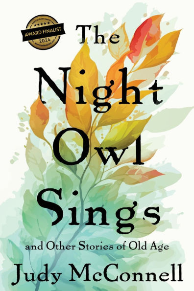 The Night Owl Sings: And Other Stories of Old Age