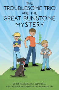 Title: The Troublesome Trio and the Great Bunstone Mystery, Author: Chris Farrar