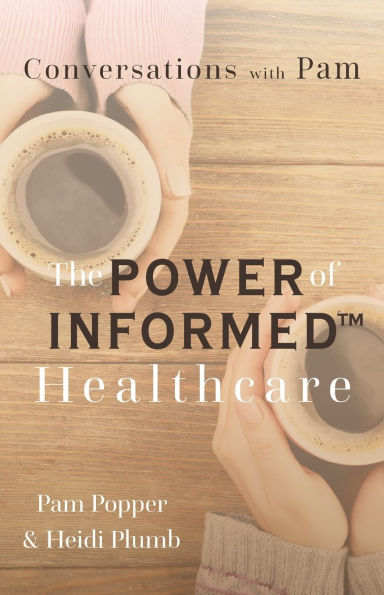 Conversations with Pam: The Power of INFORMED(TM) Healthcare