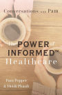 Conversations with Pam: The Power of INFORMED(TM) Healthcare