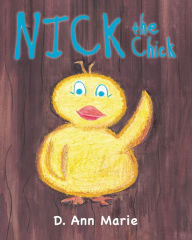 Title: Nick the Chick, Author: D. Marie