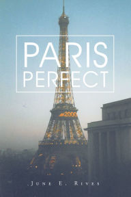 Title: Paris Perfect, Author: June Rives