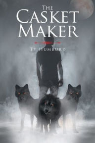 Title: The Casket Maker, Author: Ty Humburd