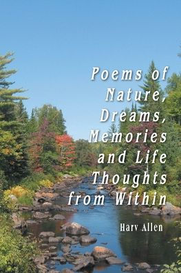 Poems of Nature, Dreams, Memories and Life Thoughts from Within