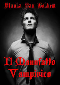 Title: Il Manufatto Vampirico, Author: Vianka Van Bokkem