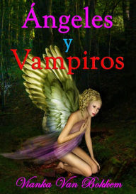 Title: Ángeles y vampiros, Author: Vianka Van Bokkem