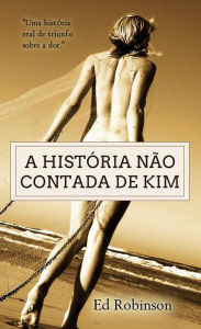 Title: A História Não Contada de Kim, Author: Ed Robinson