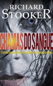 Title: Chamas do Sangue, Author: Richard Stooker