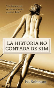 Title: La historia no contada de Kim, Author: Ed Robinson