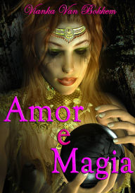 Title: Amor E Magia, Author: Vianka Van Bokkem